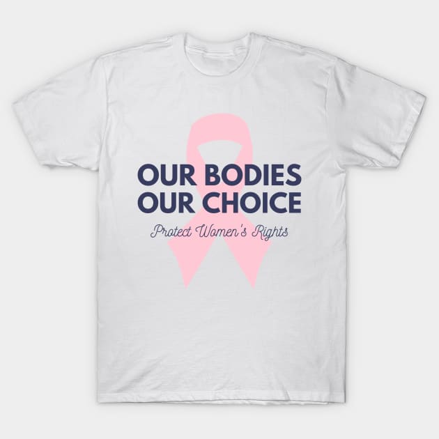 Our Bodies Our Choice T-Shirt by GMAT